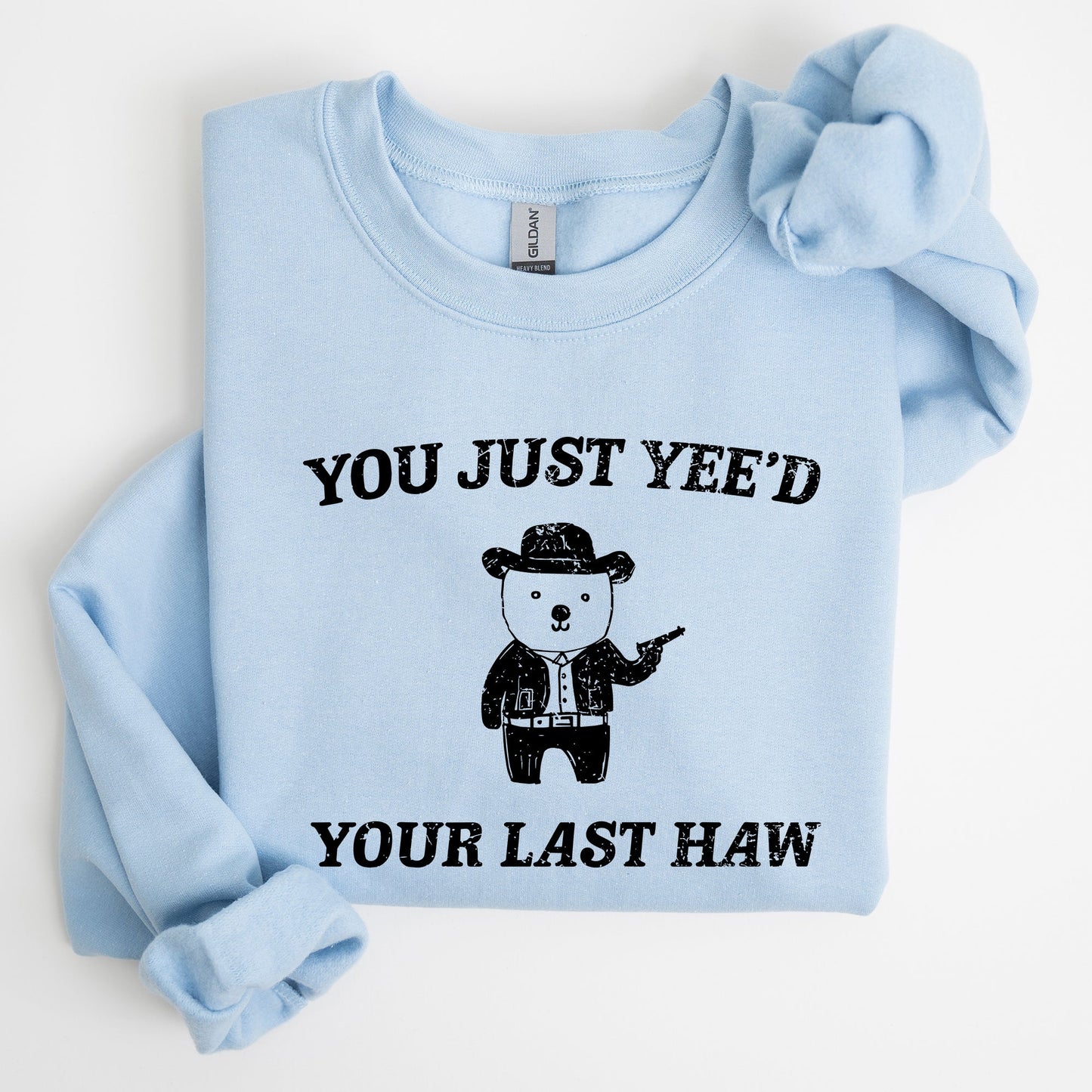 You Just Yee'd Your Last Haw, Bear, Meme, Aesthetic, Funny Sweatshirt