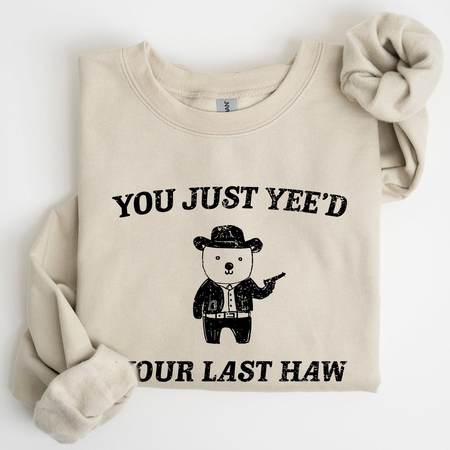 You Just Yee'd Your Last Haw, Bear, Meme, Aesthetic, Funny Sweatshirt