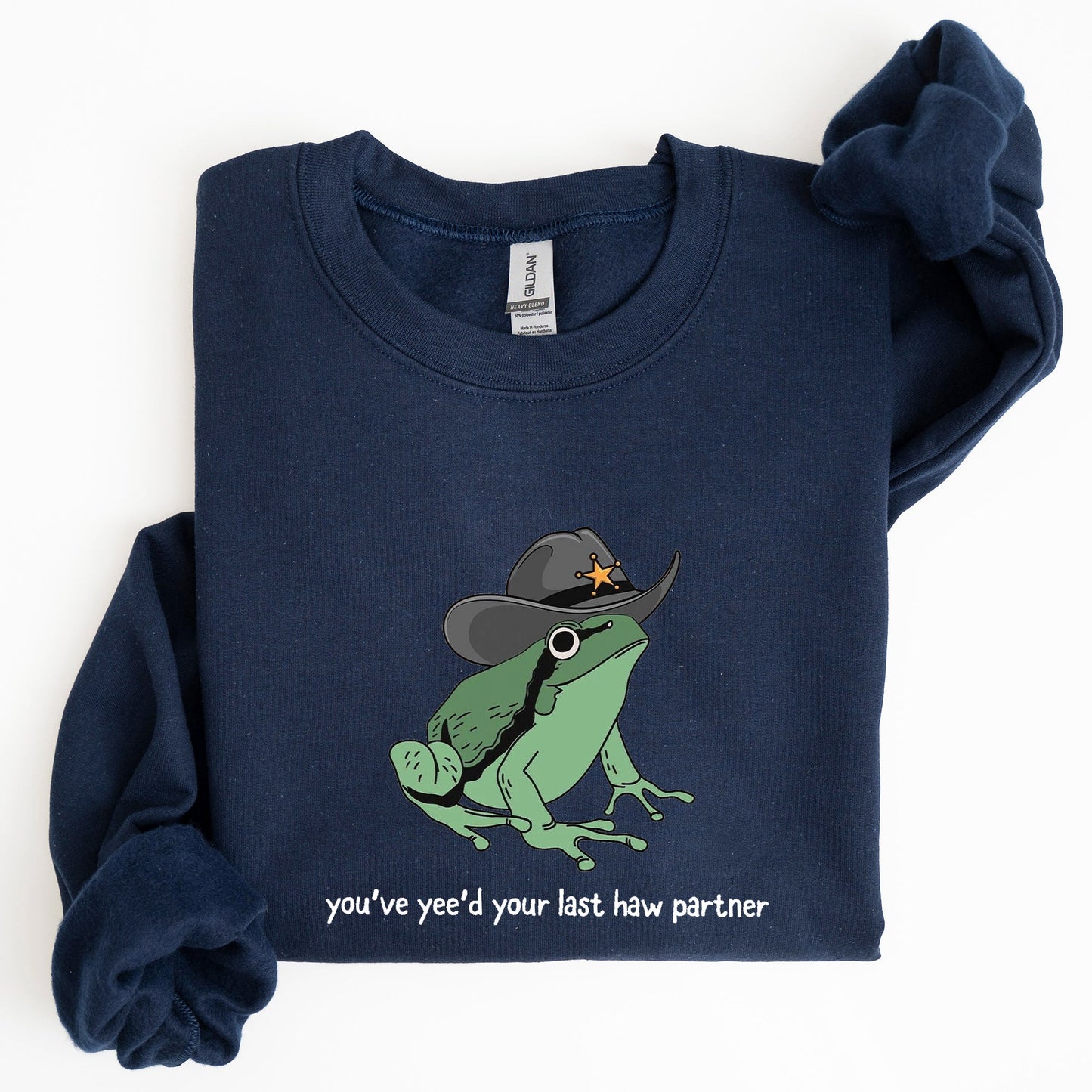You Just Yee'd Your Last Haw, Sheriff Frog Sweatshirt