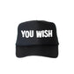 You Wish, Sassy, Funny, Black Snapback Trucker Hat