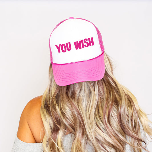 You Wish, Sassy, Funny, Bright Pink Snapback Trucker Hat