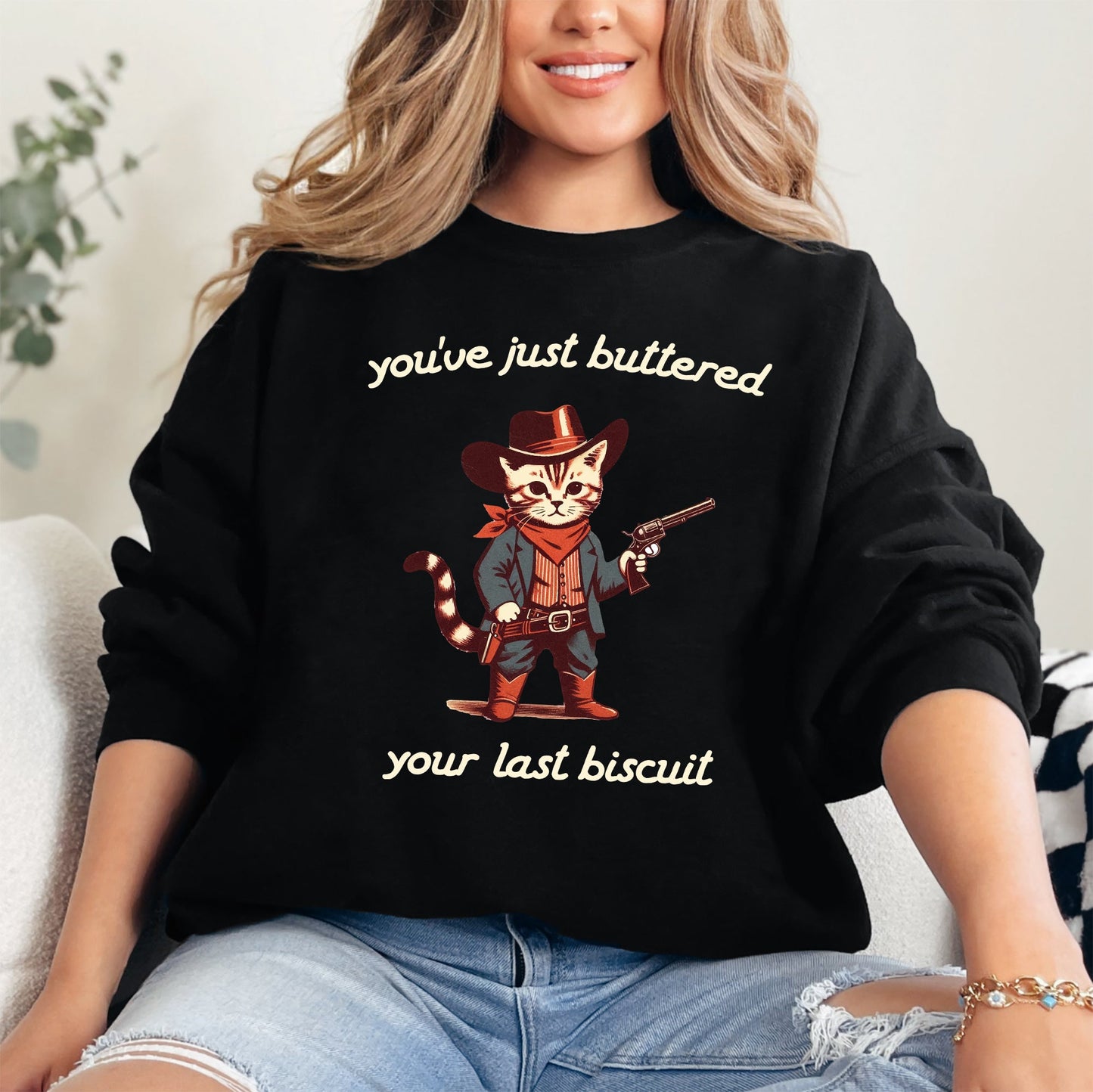 You've Just Buttered Your Last Biscuit, Cat Cowboy, Cute, Western Sweatshirt