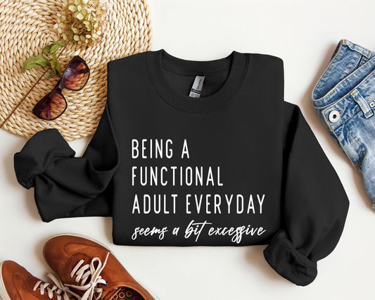 Being A Functional Adult Funny Sweatshirt, Sarcastic College Sweatshirt