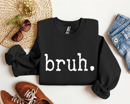 Bruh Funny Sweatshirt, Sarcastic College Sweatshirt