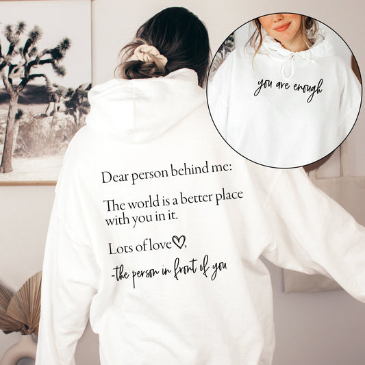 Dear Person Behind Me, You Are Enough, Positivity, Kindness, Mental Health, Hooded Sweatshirt, Hoodie