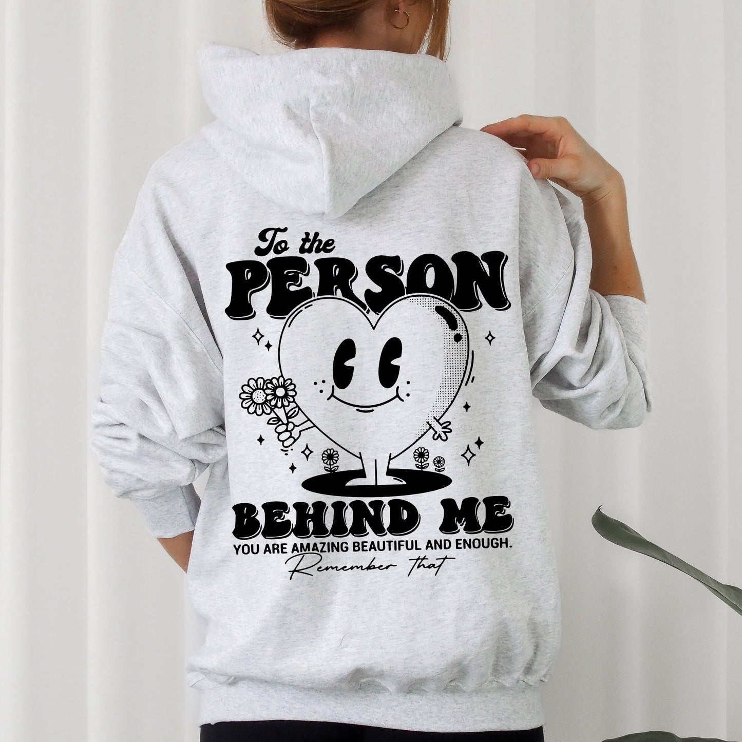 To The Person Behind Me, Heart, Positivity, Kindness, Mental Health, Hooded Sweatshirt, Hoodie