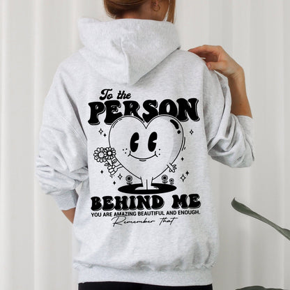 To The Person Behind Me, Heart, Positivity, Kindness, Mental Health, Hooded Sweatshirt, Hoodie