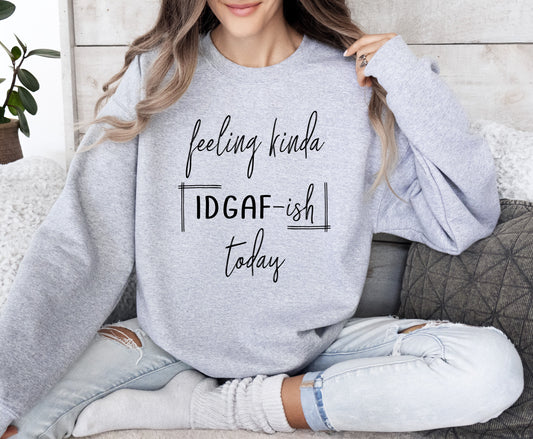 Feeling Kinda Idgafish Sweatshirt, Sarcastic College Sweatshirt