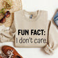 Fun Fact I Don't Care Sweatshirt, Sarcastic College Sweatshirt