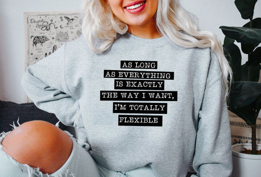 I'm Totally Flexible Sassy Sweatshirt
