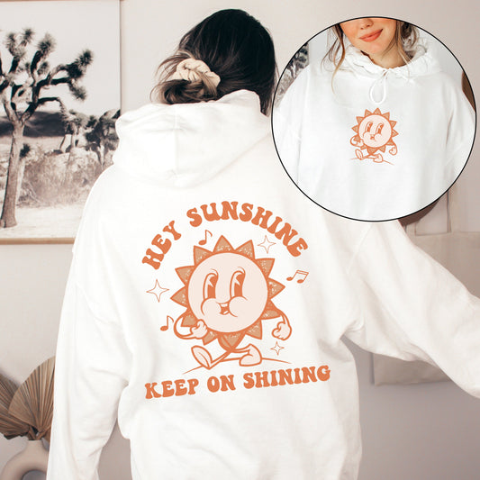Hey Sunshine Keep On Shining, Positivity, Kindness, Mental Health, Hooded Sweatshirt, Hoodie