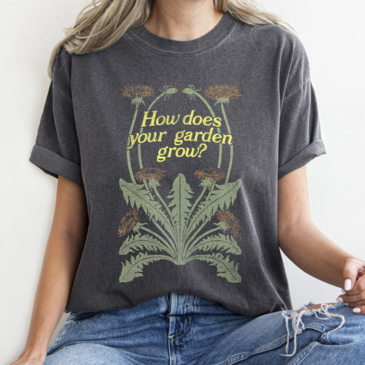 How Does Your Garden Grow Comfort Colors Tshirt