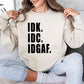 Idk Idc Idgaf Funny Sweatshirt, Sarcastic College Sweatshirt