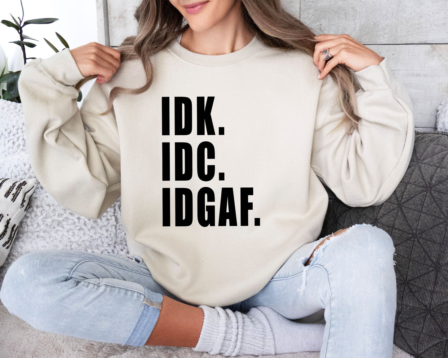 Idk Idc Idgaf Funny Sweatshirt, Sarcastic College Sweatshirt