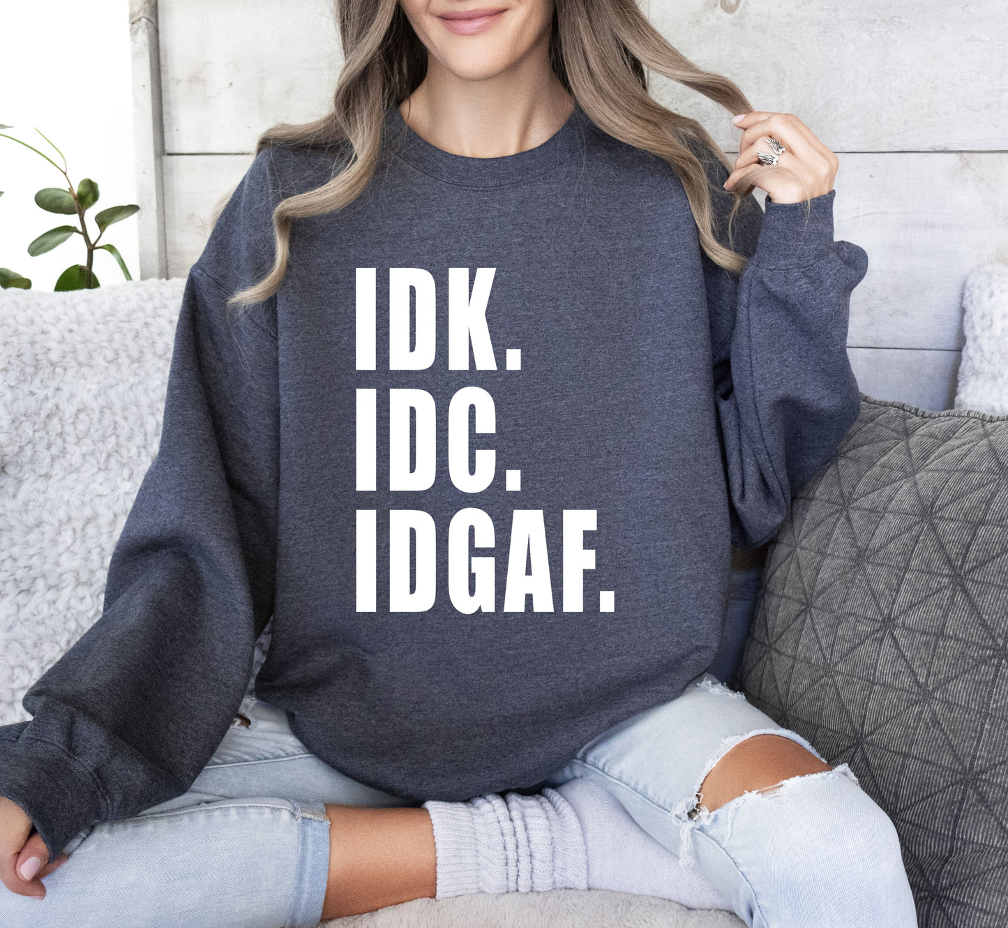 Idk Idc Idgaf Funny Sweatshirt, Sarcastic College Sweatshirt