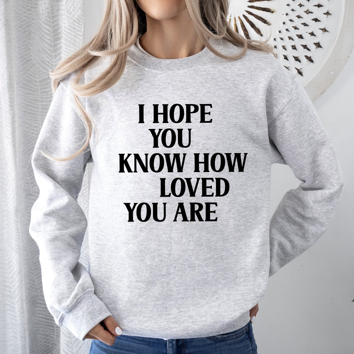 I Hope You Know How Loved You Are, Retro, Positivity, Kindness, Mental Health, Sweatshirt
