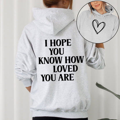 I Hope You Know How Loved You Are, Positivity, Kindness, Mental Health, Hooded Sweatshirt, Hoodie