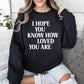 I Hope You Know How Loved You Are, Retro, Positivity, Kindness, Mental Health, Sweatshirt