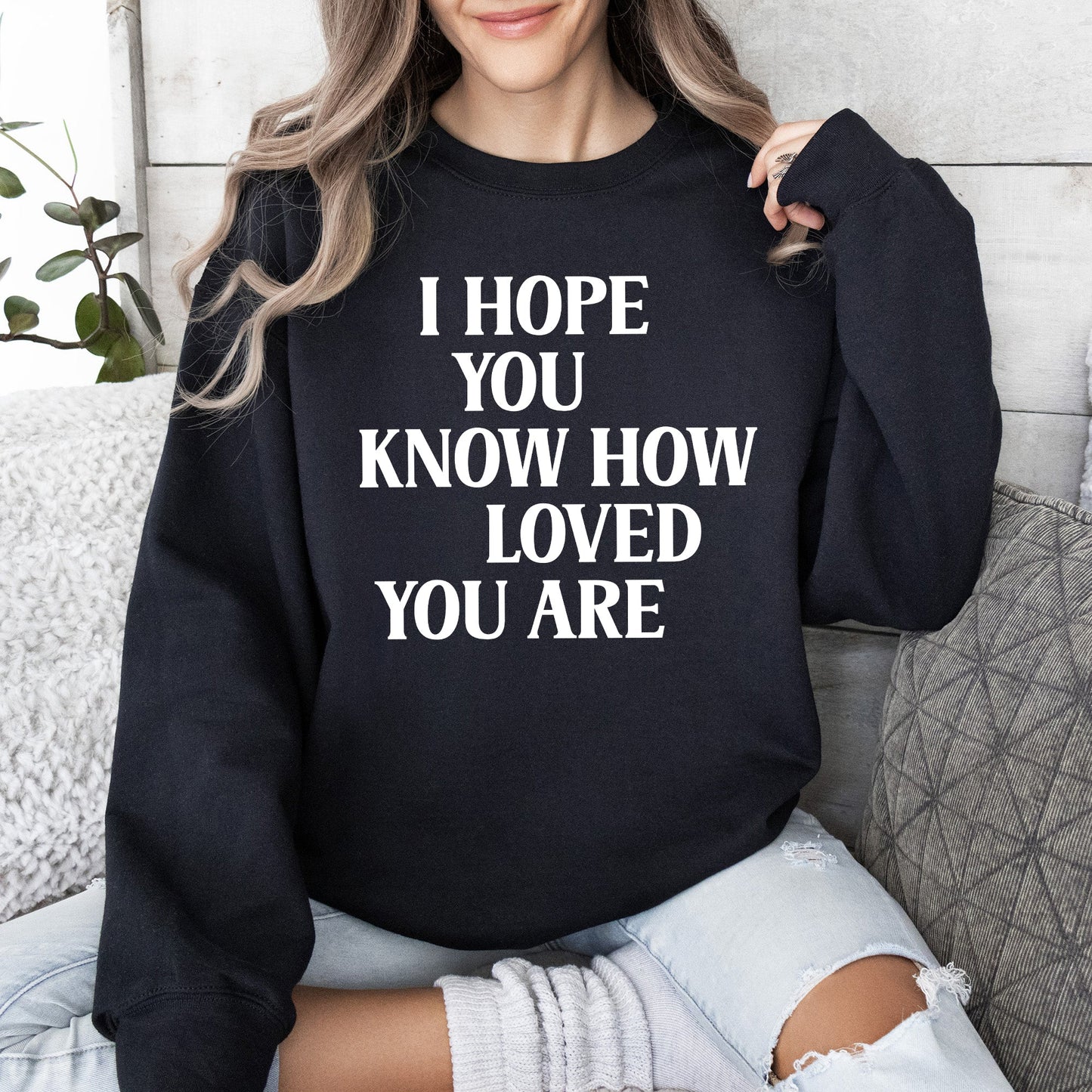 I Hope You Know How Loved You Are, Retro, Positivity, Kindness, Mental Health, Sweatshirt