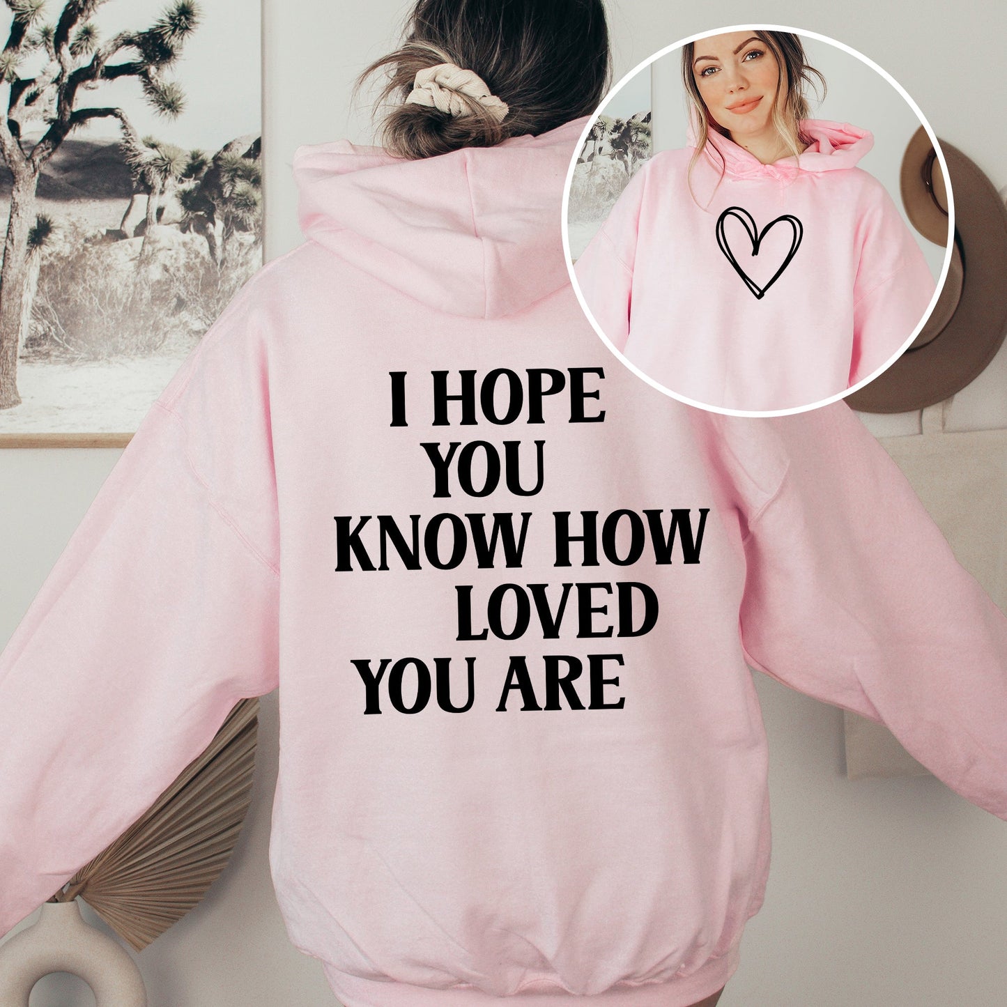 I Hope You Know How Loved You Are, Positivity, Kindness, Mental Health, Hooded Sweatshirt, Hoodie