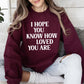 I Hope You Know How Loved You Are, Retro, Positivity, Kindness, Mental Health, Sweatshirt