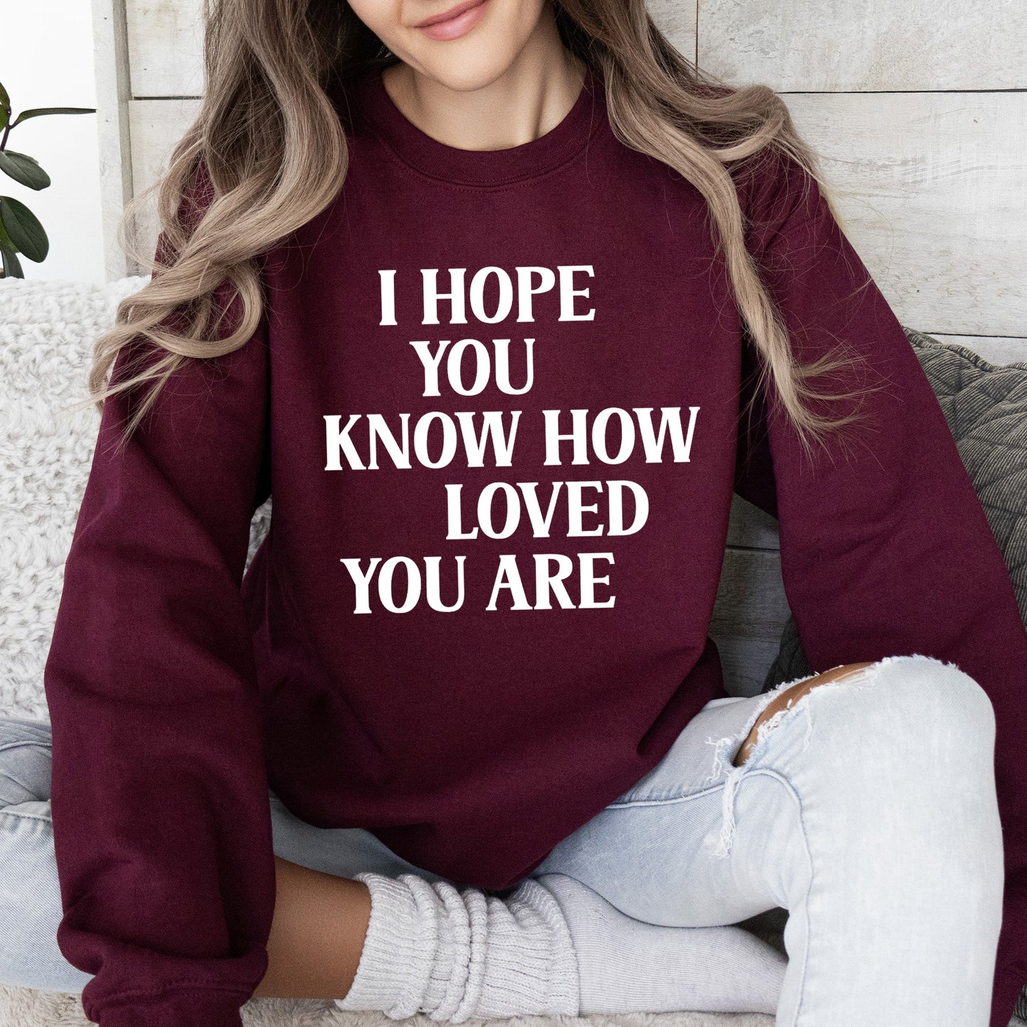I Hope You Know How Loved You Are, Retro, Positivity, Kindness, Mental Health, Sweatshirt