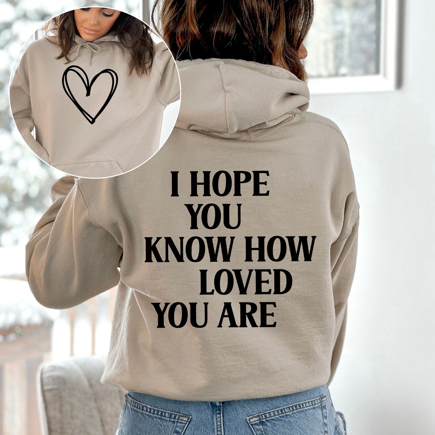 I Hope You Know How Loved You Are, Positivity, Kindness, Mental Health, Hooded Sweatshirt, Hoodie