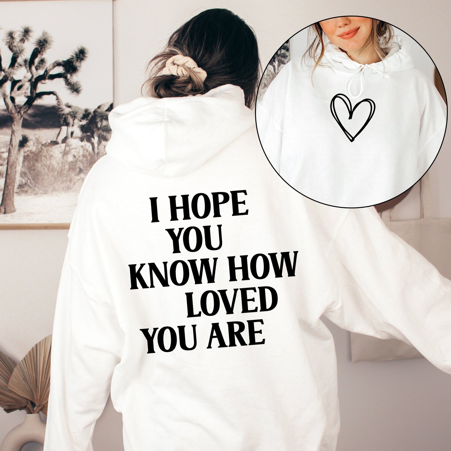 I Hope You Know How Loved You Are, Positivity, Kindness, Mental Health, Hooded Sweatshirt, Hoodie