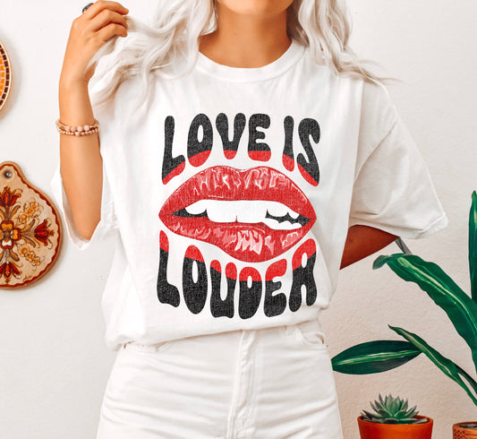 Love Is Louder Comfort Colors Tshirt