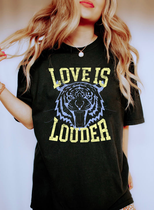 Love Is Louder Tiger Comfort Colors Tshirt