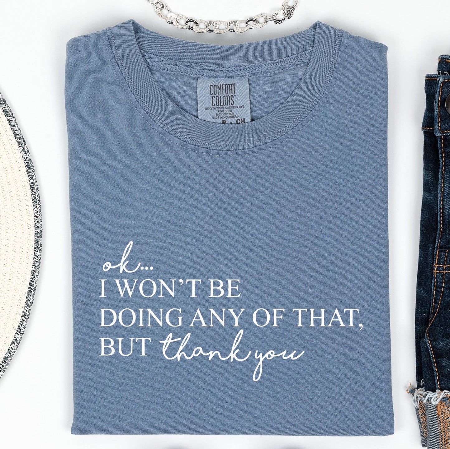 Ok I Won't Be Doing Any Of That But Thank You, Schitts, Alexis, David, Show, Comfort Colors Tshirt