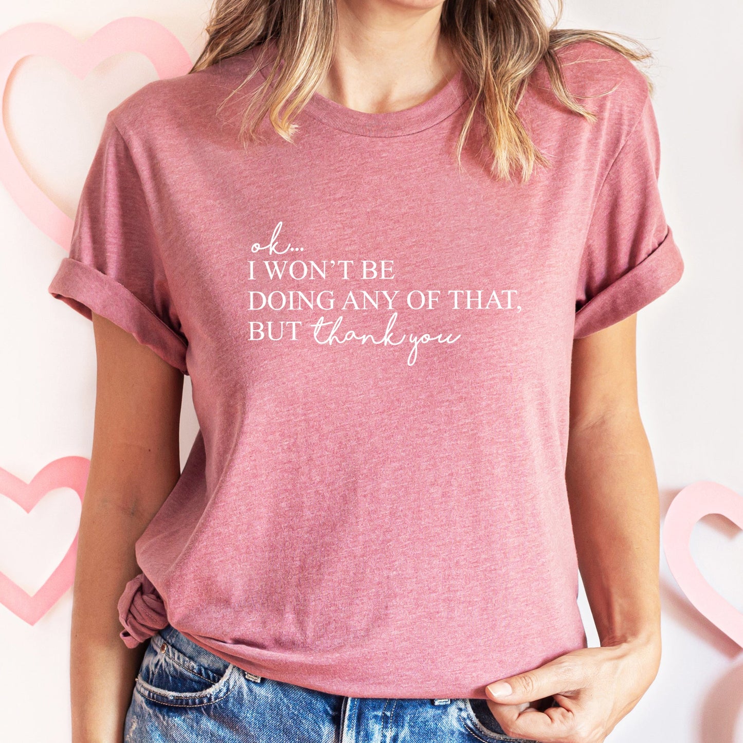 Ok I Won't Be Doing Any Of That But Thank You, Schitts, Alexis, David, TV Show, Super Soft Tshirt